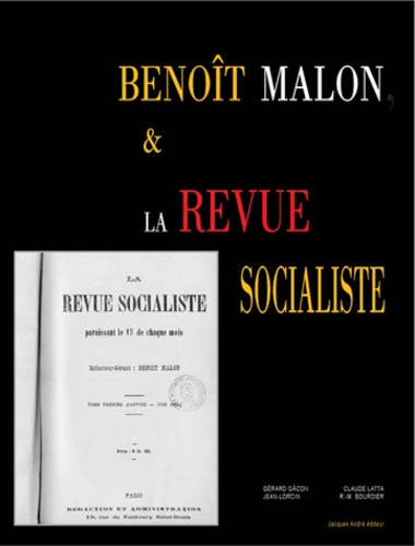 Gérard Gacon et Claude Latta - Benoît Malon et la Revue socialiste, une pensée en débat.