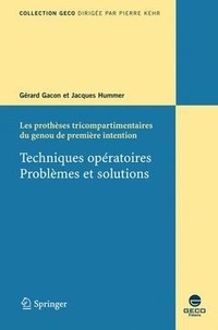 Gérard Gacon - Techniques opératoires : problèmes et solutions. - Les prothèses tricompartimentaires du genou de premiere intention..