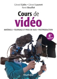 Gérard Galès et René Bouillot - Cours de vidéo - 4e éd. - Matériels, tournage et prise de vues, postproduction.