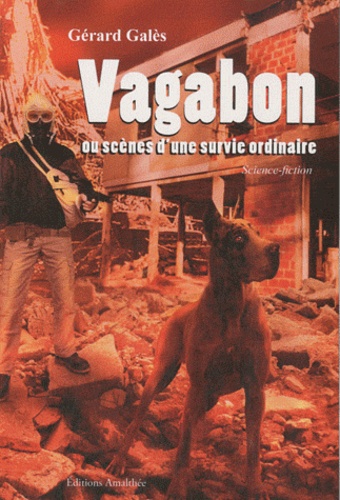 Gérard Galès - Vagabon ou scène d'une survie ordinaire.