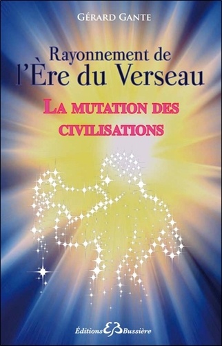 Gérard Gante - La mutation des civilisations vers l'ère du Verseau.