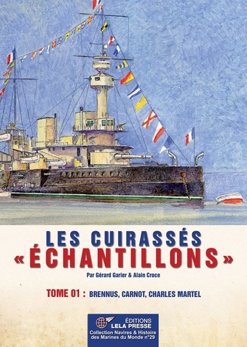 Gérard Garier et Alain Croce - Les CUIRASSÉS "Échantillons". Tome 01 - Brennus, Carnot, Charles Martel..
