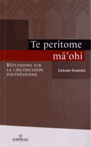 Gérard Garnier - Te peritome ma'ohi - Réflexions sur la circoncision polynésienne.
