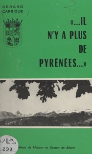 Gérard Garrigue et Gaston de Béarn - Il n'y a plus de Pyrénées.