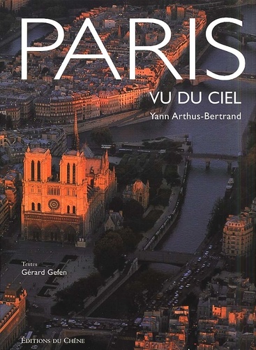 Gérard Gefen et Yann Arthus-Bertrand - Paris Vu Du Ciel. Edition Bilingue Francais-Anglais.
