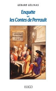 Gérard Gélinas - Enquête sur les Contes de Perrault.