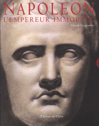 Gérard Gengembre - Napoléon - L'Empereur immortel.