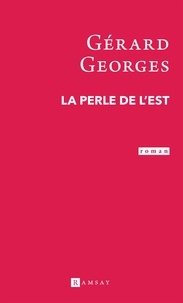 Gérard Georges - La perle de l'Est.