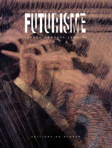 Gérard-Georges Lemaire - Futurisme.