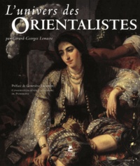 Gérard-Georges Lemaire - L'univers des Orientalistes.