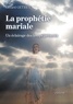 Gérard Getrey - La prophétie mariale - Un éclairage des temps présents.