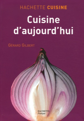 Gérard Gilbert - Cuisine d'aujourd'hui.