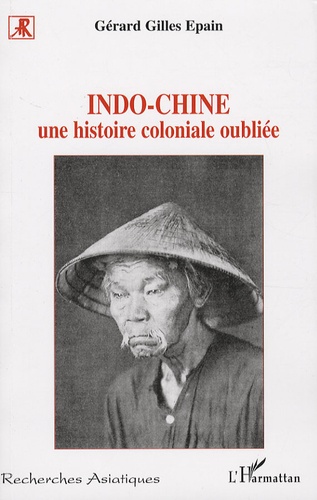 Indo-chine. Une histoire coloniale oubliée