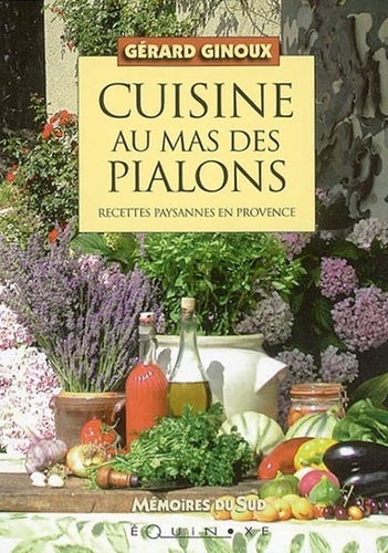 Gérard Ginoux - Cuisine au mas des Pialons - Recettes paysannes en Provence.