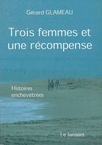 Gérard Glameau - TROIS FEMMES ET UNE RÉCOMPENSE.