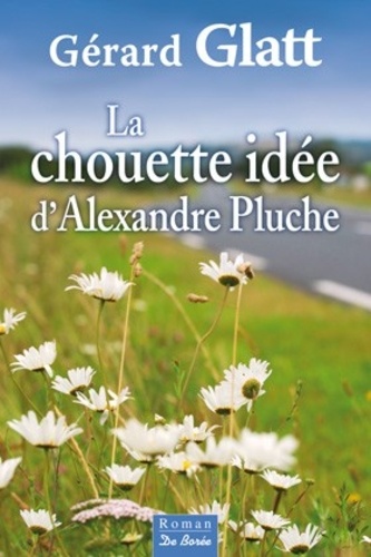 Gérard Glatt - La chouette idée d'Alexandre Pluche.