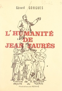 Gérard Gorgues et André Billoux - L'humanité de Jean Jaurès.