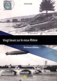 Gérard Gouilly - Vingt lieues sur le vieux Rhône - De Vienne à Valence.