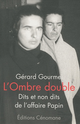 Gérard Gourmel - L'ombre double - Dits et non dits de l'affaire Papin.