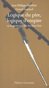Logique du pire, logique d'empire ou la guerre sans fin des Etats-Unis