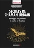 Gérard Grenet - Secrets de chaman urbain - Développez vos potentiels et montez en vibrations.