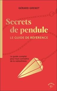 Gérard Grenet - Secrets de pendule - LE GUIDE DE RÉFÉRENCE.