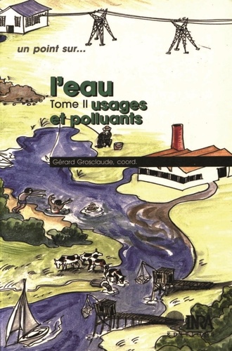 L'eau. Tome 2, Usages et polluants