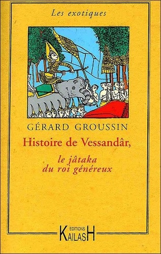 Gérard Groussin - Histoire de Vessandâr, le jâtaka du roi généreux.