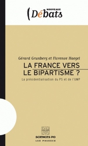 La France vers le bipartisme ?. La présidentialisation du PS et de l'UMP