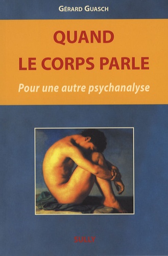 Gérard Guasch - Quand le corps parle - Pour une autre psychanalyse.