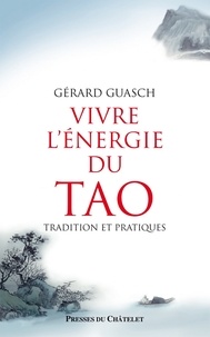 Gérard Guasch - Vivre l'énergie du Tao.