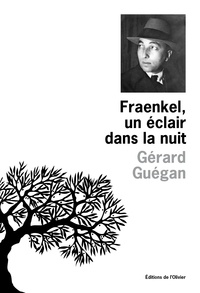 Gérard Guégan - Fraenkel, un éclair dans la nuit.