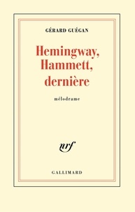 Gérard Guégan - Hemingway, Hammett, dernière - Mélodrame.