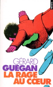 Gérard Guégan - La rage au coeur.