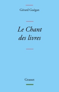 Gérard Guégan - Le chant des livres.