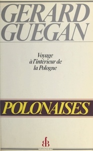 Gérard Guégan - Polonaises - Voyage à l'intérieur de la Pologne.