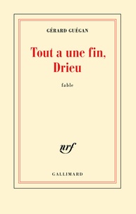 Gérard Guégan - Tout a une fin, Drieu.