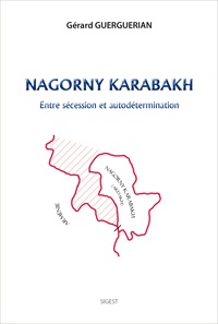 Gérard Guerguerian - Le Nagorny Karabakh - Entre sécession et autodétermination.