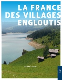 Gérard Guérit - La France des villages engloutis.
