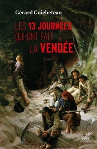 Gérard Guicheteau - 13 jours qui ont fait la Vendée - Récits de contemporains.