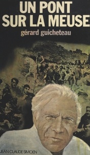 Gérard Guicheteau - Un pont sur la Meuse.