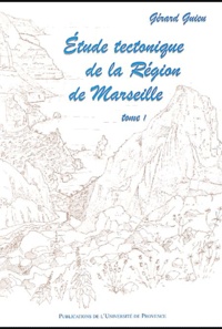 Gérard Guieu - Etude tectonique de la région de Marseille - 2 volumes.