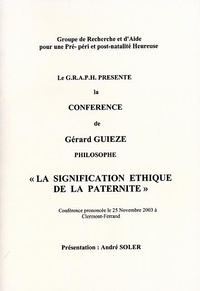 Gérard Guieze et André Soler - La signification éthique de la paternité.