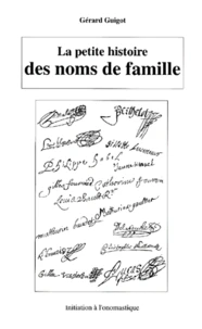 La Petite Histoire Des Noms De Famille. Initiation A L'Onomastique