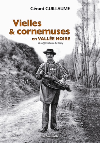 Gérard Guillaume - Vielles et cornemuses en vallée noire.