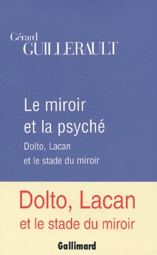 Le miroir et la psyché. Dolto, Lacan et le stade... de Gérard Guillerault -  Livre - Decitre