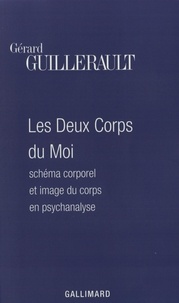 Gérard Guillerault - Les deux corps du moi - Schéma corporel et image du corps en psychanalyse.