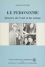 Gérard Guillerm - Le péronisme. - Histoire de l'exil et du retour.
