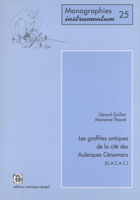 Gérard Guillier et Marianne Thauré - Les graffites antiques de la cité des Aulerques Cénomans.