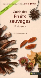 Gérard Guillot - Guide des fruits sauvages - Fruits secs.